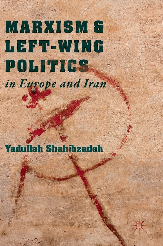 Front cover_Marxism And Left-wing Politics In Europe And Iran
