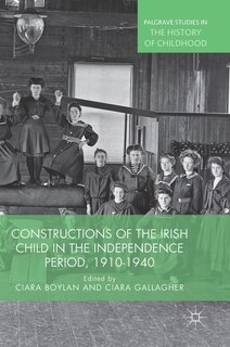 Couverture_Constructions Of The Irish Child In The Independence Period, 1910-1940