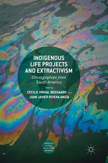 Front cover_Indigenous Life Projects And Extractivism