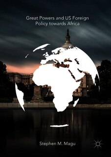 Front cover_Great Powers And Us Foreign Policy Towards Africa
