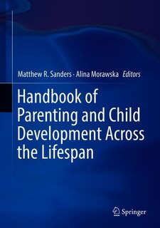 Front cover_Handbook Of Parenting And Child Development Across The Lifespan
