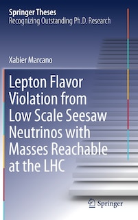 Couverture_Lepton Flavor Violation From Low Scale Seesaw Neutrinos With Masses Reachable At The Lhc