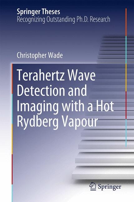Front cover_Terahertz Wave Detection And Imaging With A Hot Rydberg Vapour