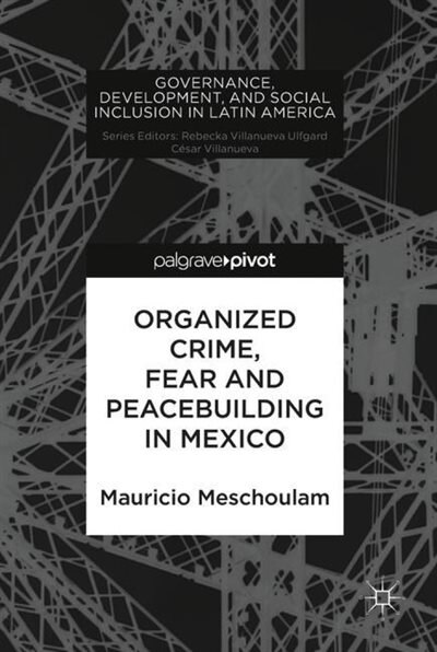 Couverture_Organized Crime, Fear And Peacebuilding In Mexico