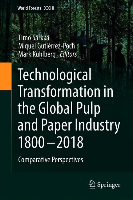 Front cover_Technological Transformation In The Global Pulp And Paper Industry 1800-2018