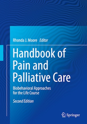 Handbook Of Pain And Palliative Care: Biopsychosocial And Environmental Approaches For The Life Course