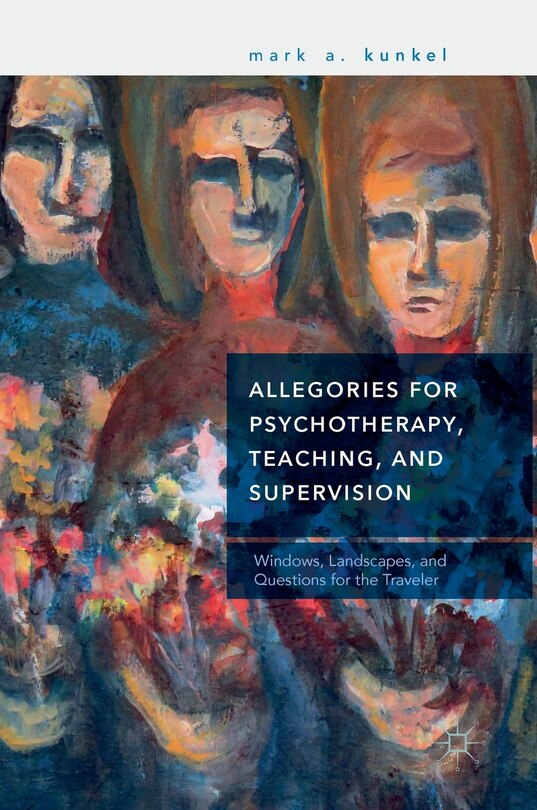 Front cover_Allegories For Psychotherapy, Teaching, And Supervision