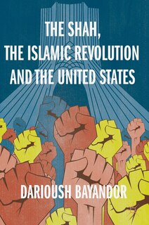 Front cover_Shah, the Islamic Revolution and the United States