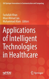 Front cover_Applications Of Intelligent Technologies In Healthcare