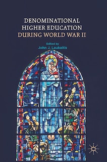 Front cover_Denominational Higher Education During World War Ii