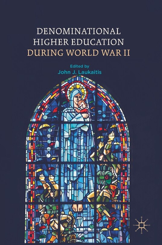 Front cover_Denominational Higher Education During World War Ii