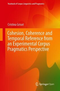 Couverture_Cohesion, Coherence And Temporal Reference From An Experimental Corpus Pragmatics Perspective