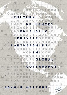 Front cover_Cultural Influences On Public-private Partnerships In Global Governance