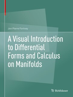 Front cover_A Visual Introduction To Differential Forms And Calculus On Manifolds