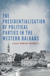 Front cover_The Presidentialisation of Political Parties in the Western Balkans