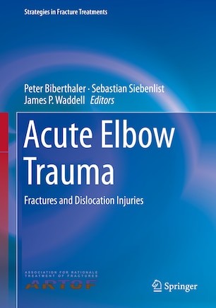 Acute Elbow Trauma: Fractures And Dislocation Injuries