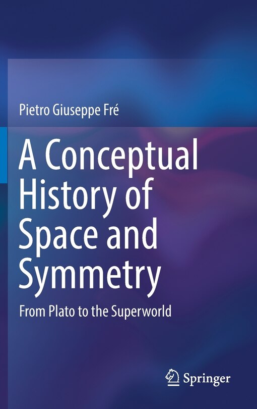 Front cover_A Conceptual History Of Space And Symmetry