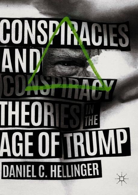 Front cover_Conspiracies And Conspiracy Theories In The Age Of Trump