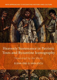 Front cover_Heavenly Sustenance In Patristic Texts And Byzantine Iconography