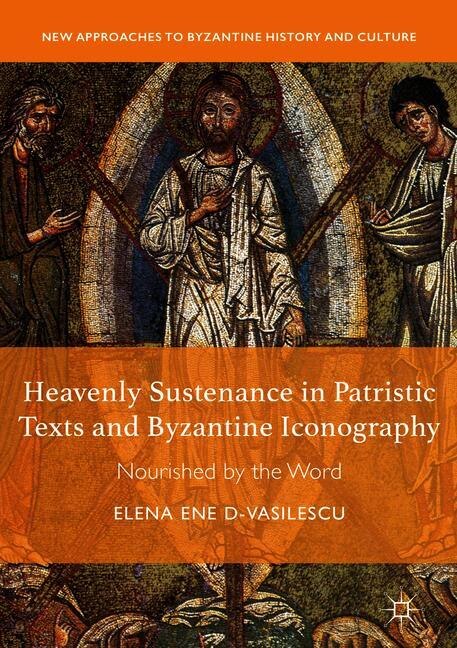 Front cover_Heavenly Sustenance In Patristic Texts And Byzantine Iconography