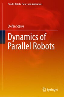 Front cover_Dynamics Of Parallel Robots