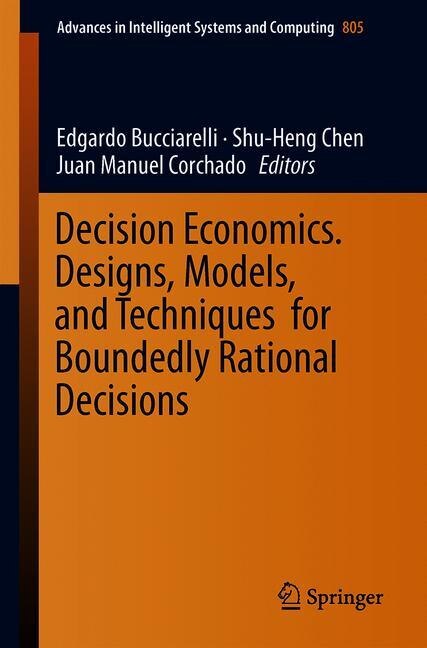 Front cover_Decision Economics. Designs, Models, And Techniques For Boundedly Rational Decisions