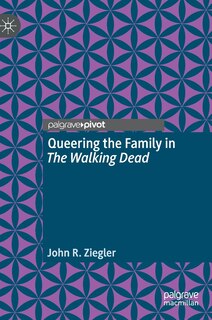 Couverture_Queering The Family In The Walking Dead