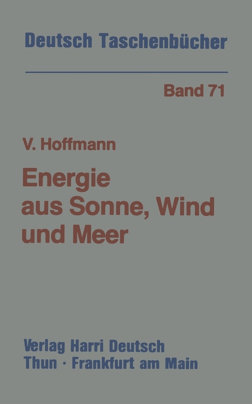 Energie aus Sonne, Wind und Meer: Möglichkeiten und Grenzen der erneuerbaren Energiequellen