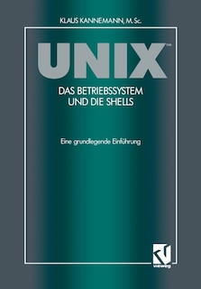 Unix(tm) Das Betriebssystem Und Die Shells: Eine Grundlegende Einführung