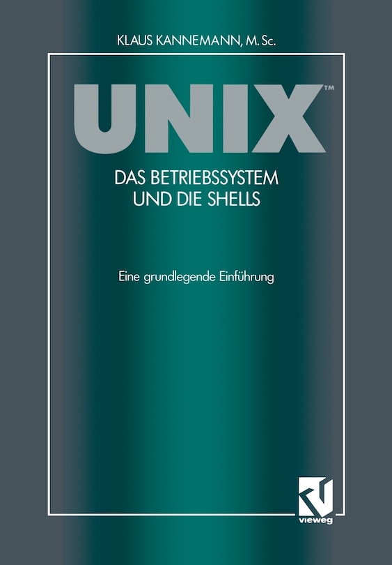 Unix(tm) Das Betriebssystem Und Die Shells: Eine Grundlegende Einführung