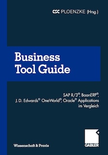 Business Tool Guide: SAP R/3(r), Baanerp(r), J.D. Edwards(r) Oneworld(r), Oracle(r) Applications Im Vergleich So Treffen Sie Für Ihr Unternehmen Die Richtige Entscheidung