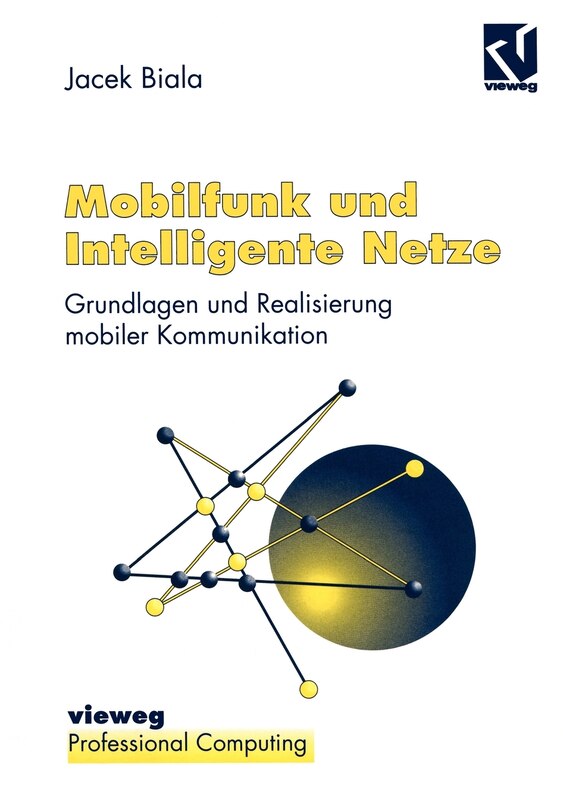 Mobilfunk und Intelligente Netze: Grundlagen und Realisierung mobiler Kommunikation