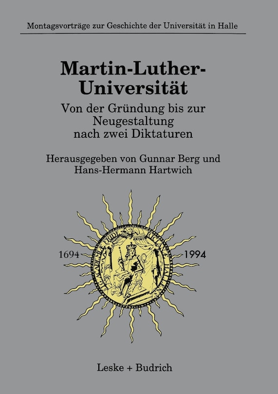Martin-Luther-Universität Von der Gründung bis zur Neugestaltung nach zwei Diktaturen