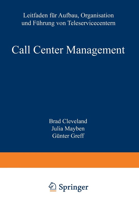 Call Center Management: Leitfaden Für Aufbau, Organisation Und Führung Von Teleservicecentern