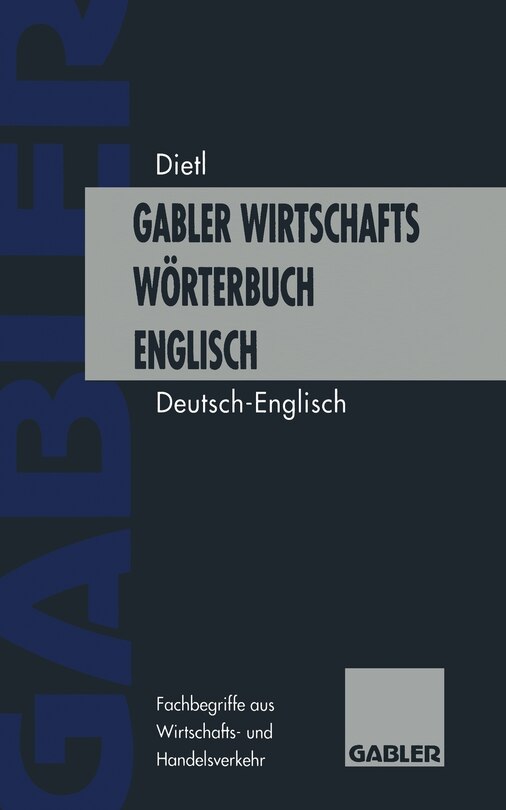 Wirtschaftswörterbuch / Commercial Dictionary: Wörterbuch Für Den Wirtschafts- Und Handelsverkehr -- Einschließlich Der Terminologie Der Europäischen Union -- Teil I: Deutsch -- Englisch / Dictionary of Commercial and Business Terms -- Including the Terminology of the European Union -- Part I: German