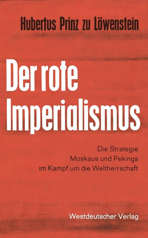 Der rote Imperialismus: Die Strategie Moskaus und Pekings im Kampf um die Weltherrschaft