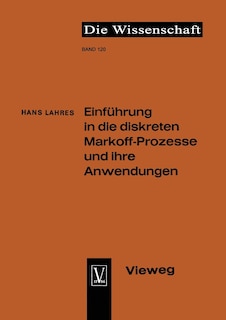 Einführung in die diskreten Markoff-Prozesse und ihre Anwendungen