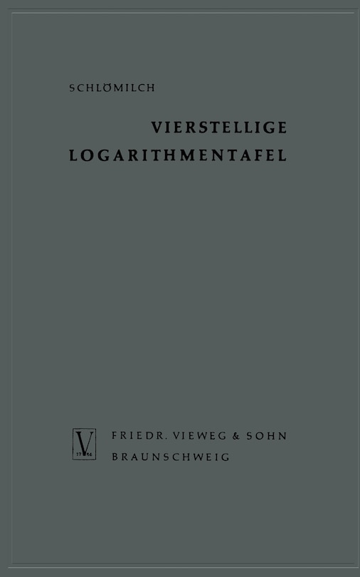 Vierstellige Logarithmentafel: mit trigonometrischen Tafeln nebst ergänzendem Zahlenwerk zum natürlichen Rechnen