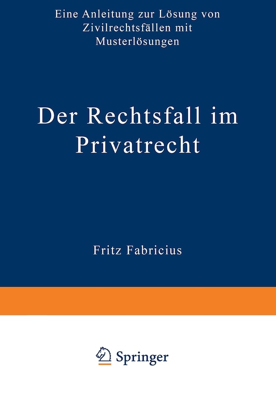 Der Rechtsfall im Privatrecht: Eine Anleitung zur Lösung von Zivilrechtsfällen mit Musterlösungen