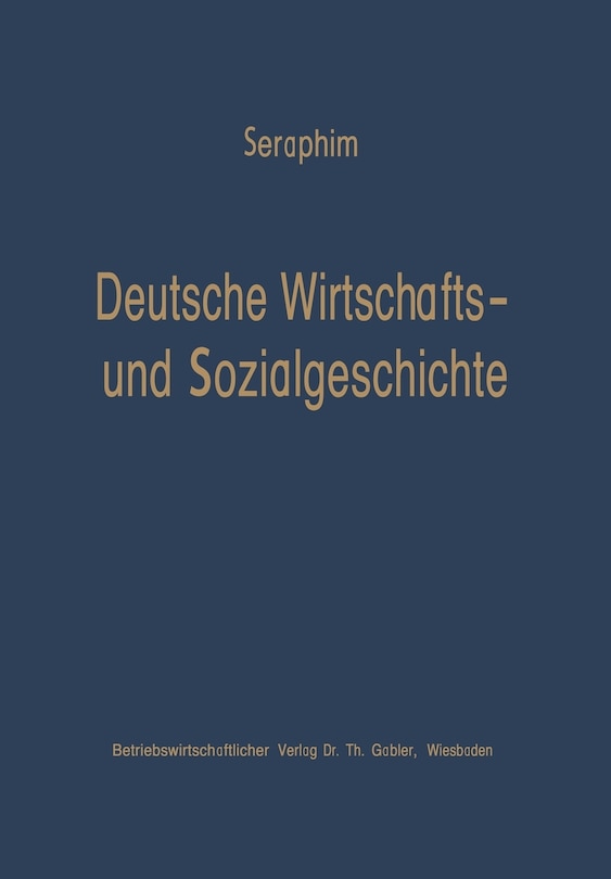 Deutsche Wirtschafts- und Sozialgeschichte: Von der Frühzeit bis zum Ausbruch des zweiten Weltkrieges