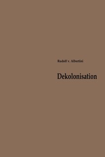 Dekolonisation: Die Diskussion Über Verwaltung Und Zukunft Der Kolonien 1919-1960