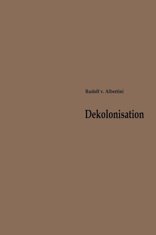 Dekolonisation: Die Diskussion Über Verwaltung Und Zukunft Der Kolonien 1919-1960