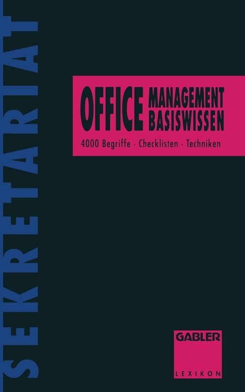 Office-Management Basiswissen: 4000 Begriffe - Checklisten - Techniken
