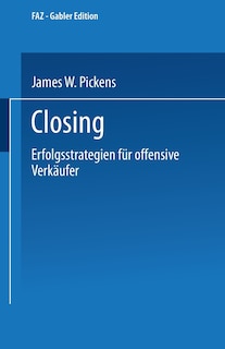 Closing: Erfolgsstrategien für offensive Verkäufer