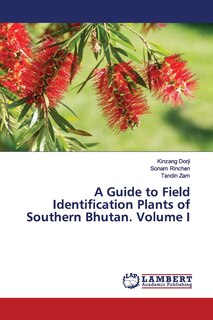 Front cover_A Guide to Field Identification Plants of Southern Bhutan. Volume I