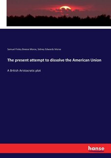 Couverture_The present attempt to dissolve the American Union