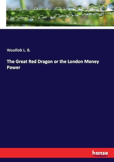 Front cover_The Great Red Dragon or the London Money Power