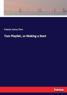 Front cover_Tom Playfair, or Making a Start