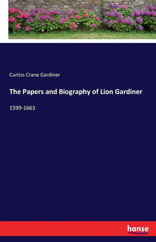 Front cover_The Papers and Biography of Lion Gardiner