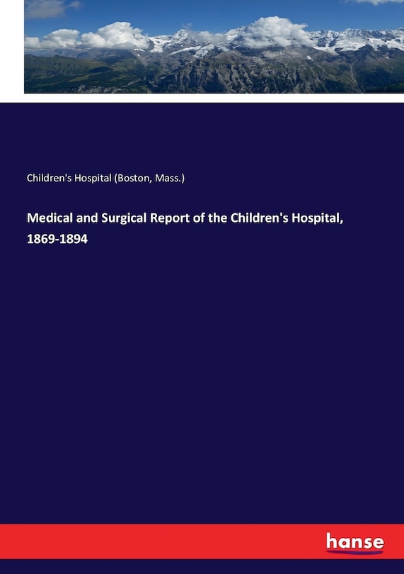 Couverture_Medical and Surgical Report of the Children's Hospital, 1869-1894